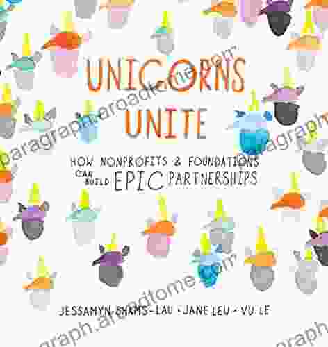 Unicorns Unite: How nonprofits and foundations can build EPIC Partnerships