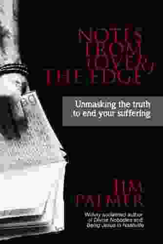 Notes from (over) the Edge: Unmasking the Truth to End Your Suffering