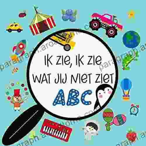 Ik Zie Ik Zie Wat Jij Niet Ziet ABC: Leuk En Leerzaam Doeboek Voor Kinderen Van 2 Tot 5 Jaar Zoek En Vind Boek Over Vanalles En Nog Wat