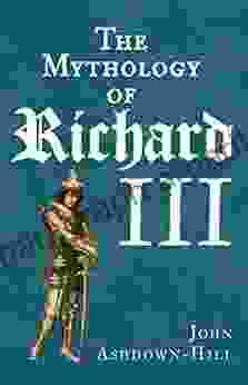 The Mythology Of Richard III