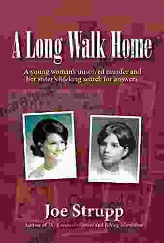 A Long Walk Home: A Young Woman S Unsolved Murder And Her Sister S Lifelong Search For Answers