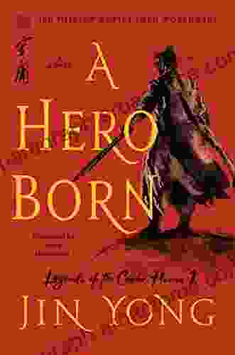 A Hero Born: The Definitive Edition (Legends of the Condor Heroes 1)