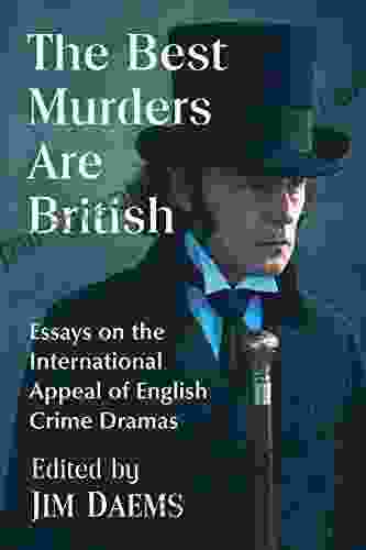 The Best Murders Are British: Essays On The International Appeal Of English Crime Dramas