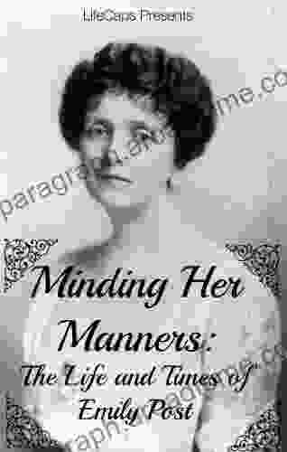 Minding Her Manners: The Life And Times Of Emily Post