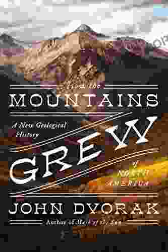 How The Mountains Grew: A New Geological History Of North America