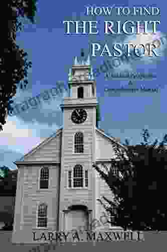 How to Find the Right Pastor: A Biblical Perspective Comprehensive Manual