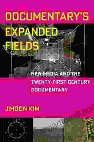 Documentary S Expanded Fields: New Media And The Twenty First Century Documentary