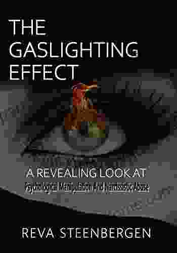 The Gaslighting Effect: A Revealing Look At Psychological Manipulation And Narcissistic Abuse