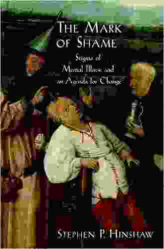 The Mark Of Shame: Stigma Of Mental Illness And An Agenda For Change