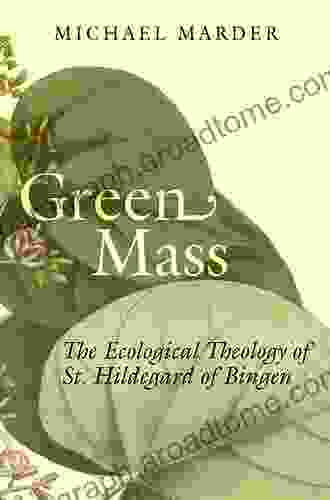 Green Mass: The Ecological Theology Of St Hildegard Of Bingen