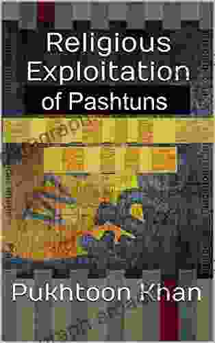 Religious Exploitation Of Pashtuns Pukhtoon Khan