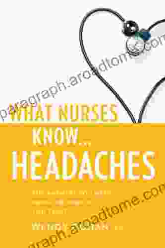 What Nurses Know Headaches Wendy Cohan