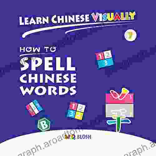 Learn Chinese Visually 7: How To Spell Chinese Words: Preschoolers First Chinese (Age 6)