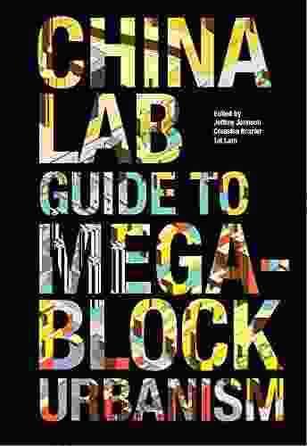 The China Lab Guide To Megablock Urbanisms