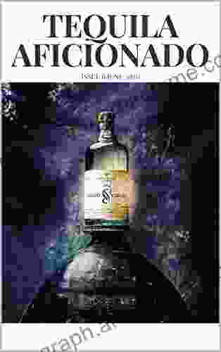 Tequila Aficionado Magazine June 2024: The Only Direct to Consumer Magazine Specializing in Tequila Mezcal Sotol Bacanora Raicilla and Agave Spirits