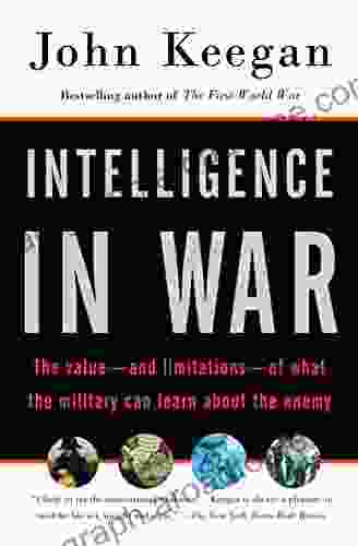 Intelligence In War: Knowledge Of The Enemy From Napoleon To Al Qaeda