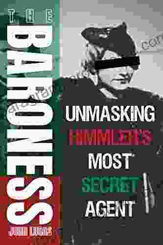 The Baroness: Unmasking Himmler S Most Secret Agent