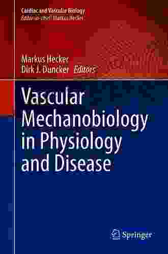 Vascular Mechanobiology In Physiology And Disease (Cardiac And Vascular Biology 8)