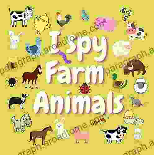 I Spy Farm Animals: A Fun Guessing Game For 2 5 Year Olds Preschool Alphabet Activity (I Spy From A Z 4)