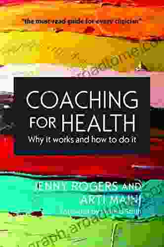 EBOOK: Coaching For Health: Why It Works And How To Do It (UK Higher Education Humanities Social Sciences Counselling And Psychotherapy)