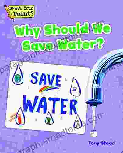 Why Should We Save Water? (What S Your Point? Reading And Writing Opinions)