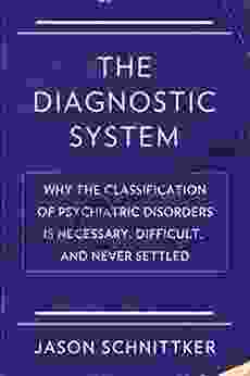 The Diagnostic System: Why The Classification Of Psychiatric Disorders Is Necessary Difficult And Never Settled