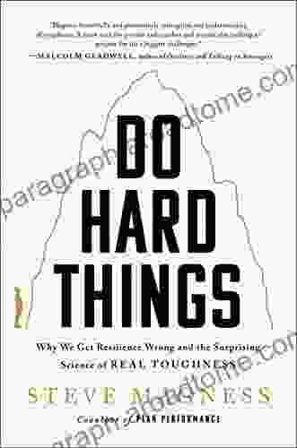 Do Hard Things: Why We Get Resilience Wrong And The Surprising Science Of Real Toughness