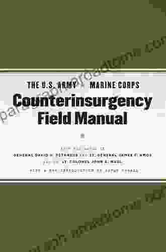 The U S Army/Marine Corps Counterinsurgency Field Manual: With Foreword By General David H Petraeus