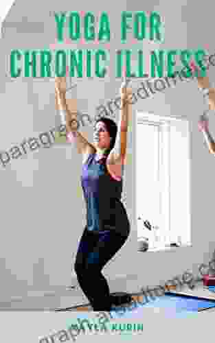 Yoga For Chronic Illness Bundle: Yoga For Chronic Pain Yoga For Chronic Fatigue And Yoga For Insomnia